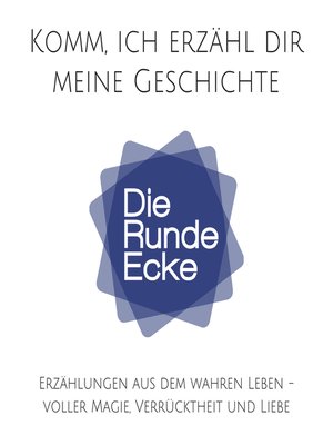 cover image of Komm, ich erzähl dir meine Geschichte!  (Die Runde Ecke Volume 1)